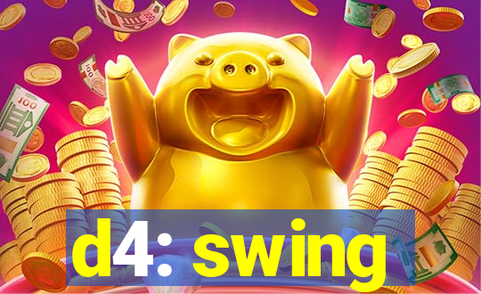 d4: swing