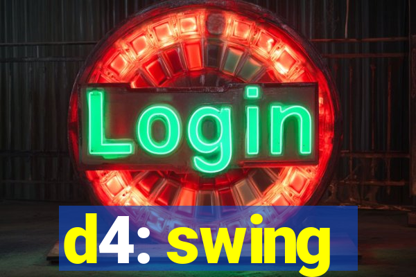 d4: swing