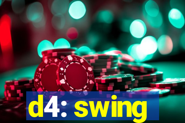 d4: swing