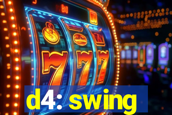 d4: swing