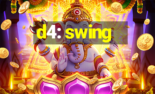 d4: swing