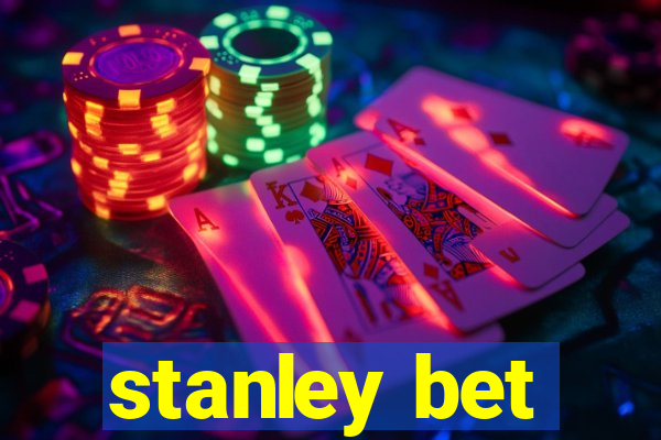 stanley bet