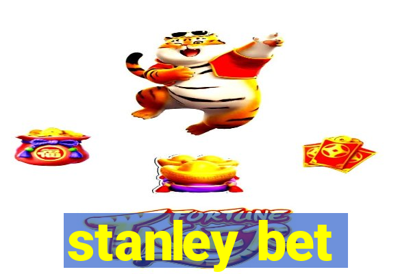 stanley bet