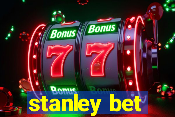 stanley bet