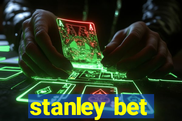 stanley bet