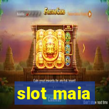 slot maia