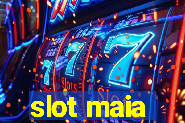 slot maia