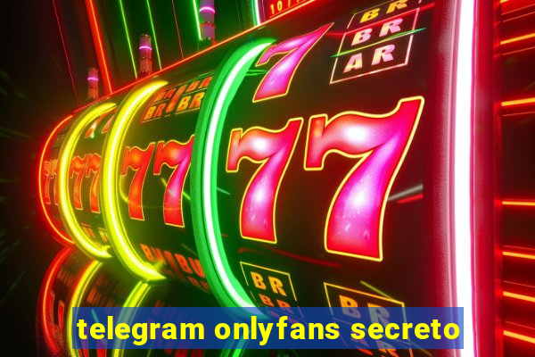 telegram onlyfans secreto