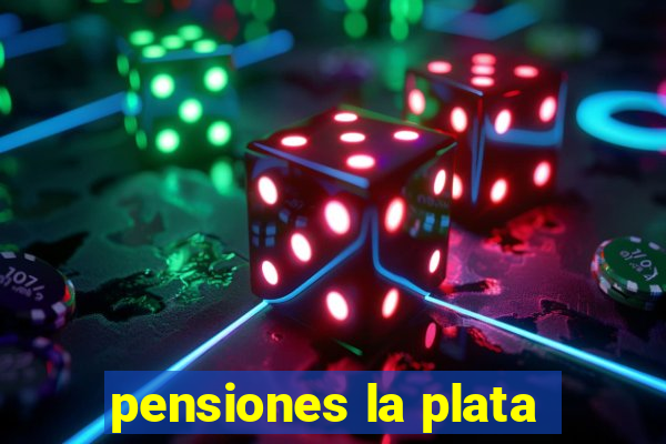 pensiones la plata