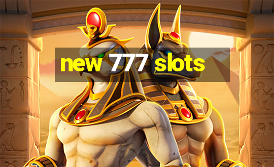 new 777 slots