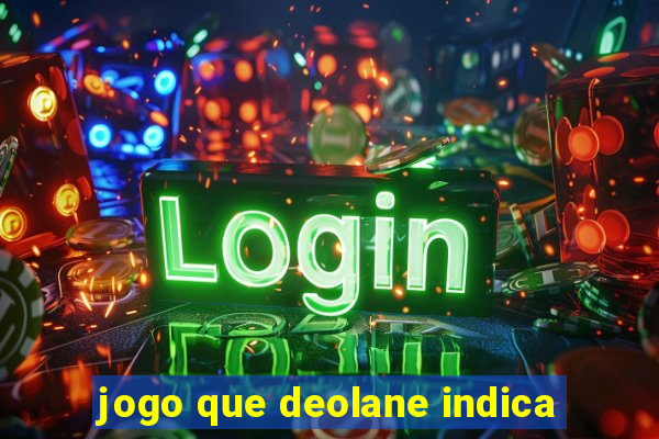 jogo que deolane indica