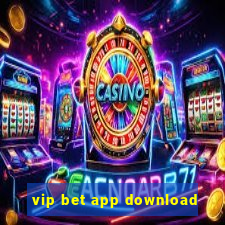 vip bet app download