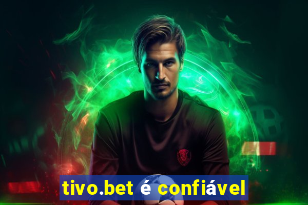 tivo.bet é confiável