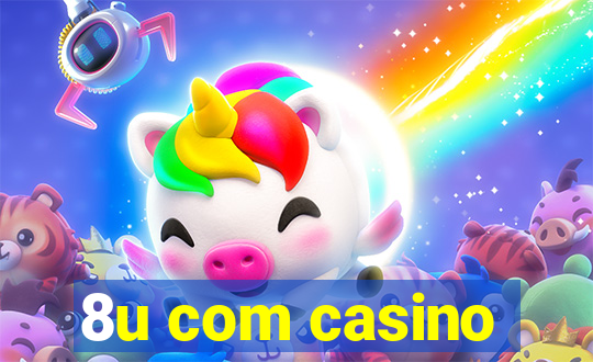 8u com casino