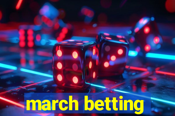 march betting