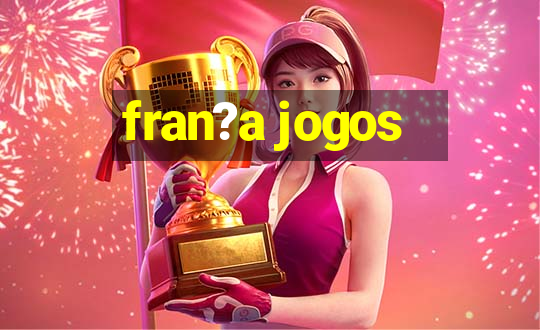 fran?a jogos