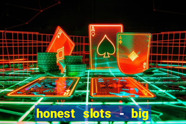 honest slots - big win 777