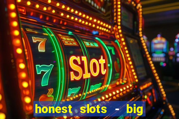 honest slots - big win 777