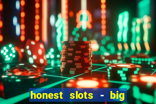 honest slots - big win 777