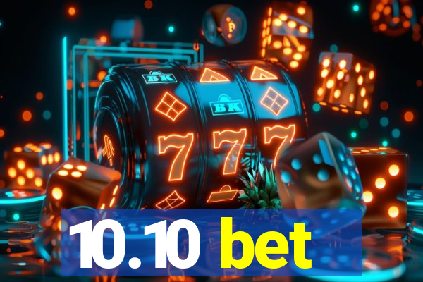 10.10 bet