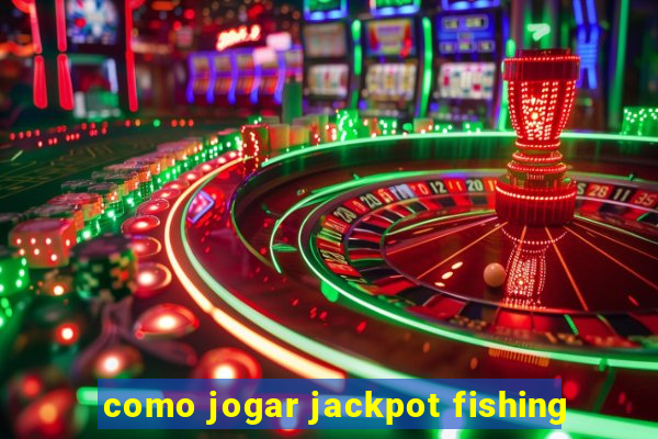 como jogar jackpot fishing