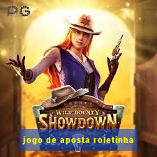 jogo de aposta roletinha