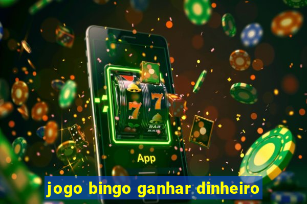 jogo bingo ganhar dinheiro