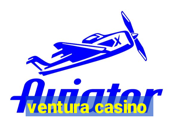 ventura casino