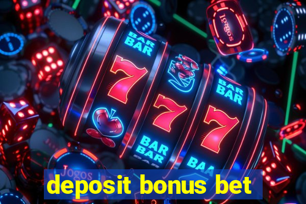 deposit bonus bet