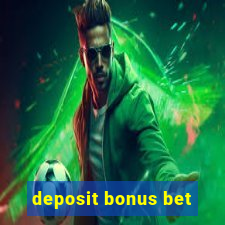 deposit bonus bet