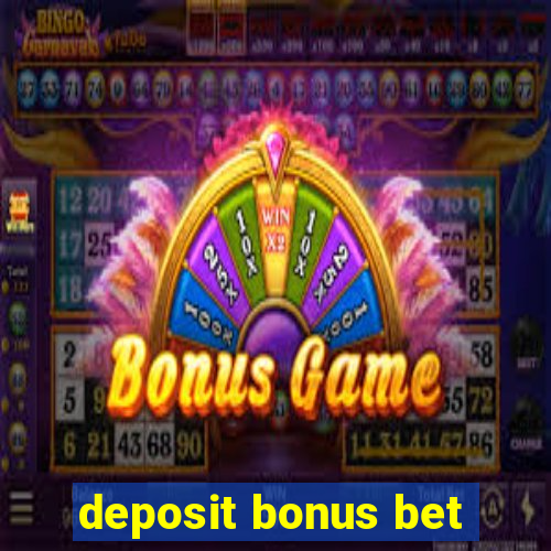 deposit bonus bet