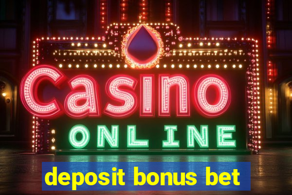 deposit bonus bet