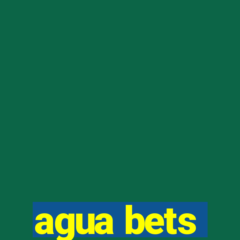 agua bets