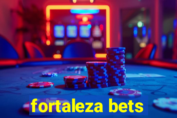 fortaleza bets