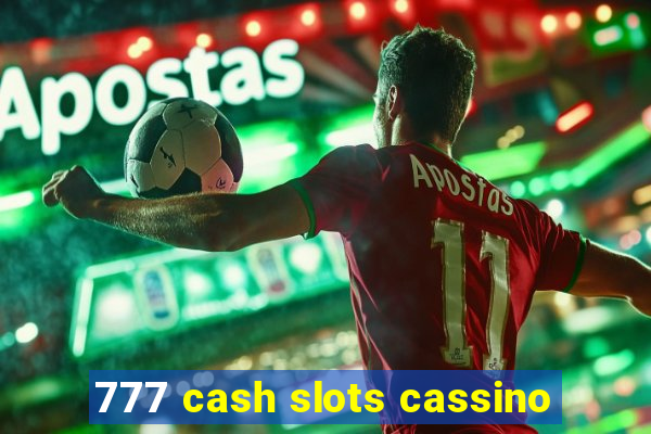 777 cash slots cassino