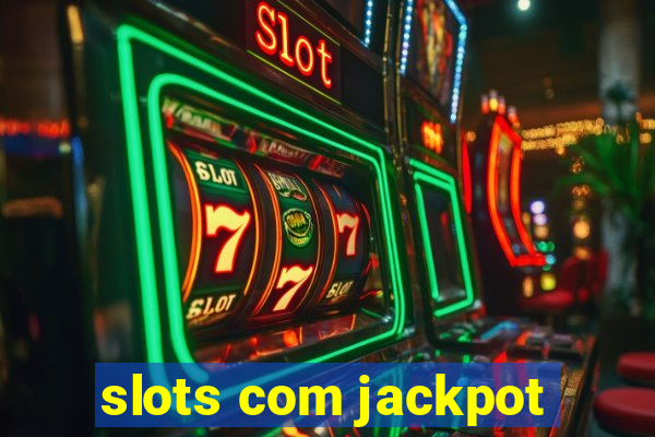 slots com jackpot