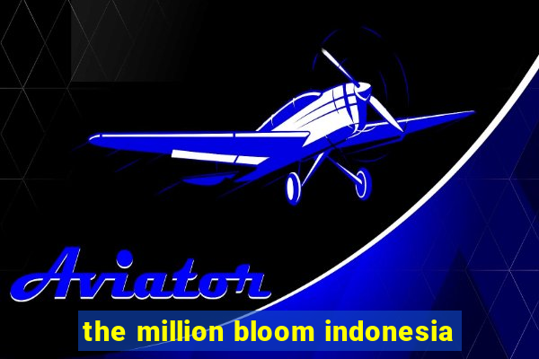 the million bloom indonesia