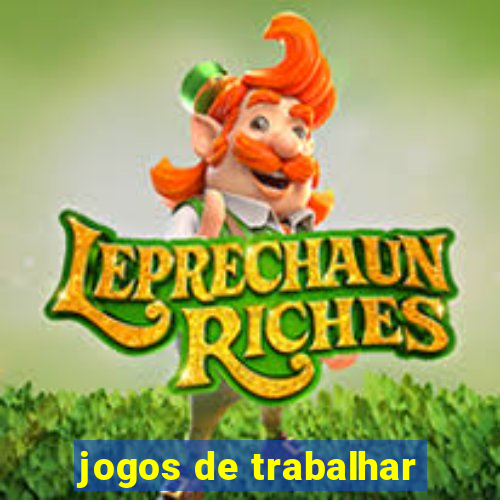 jogos de trabalhar