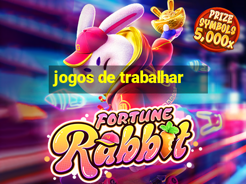 jogos de trabalhar