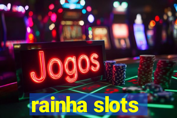 rainha slots