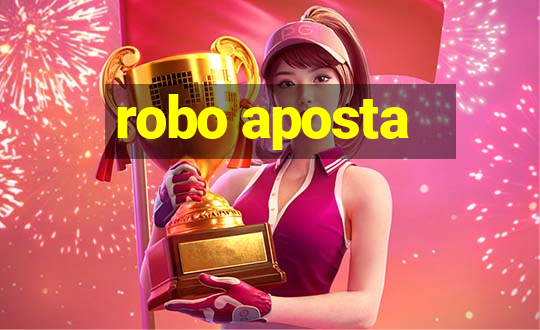 robo aposta