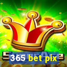 365 bet pix