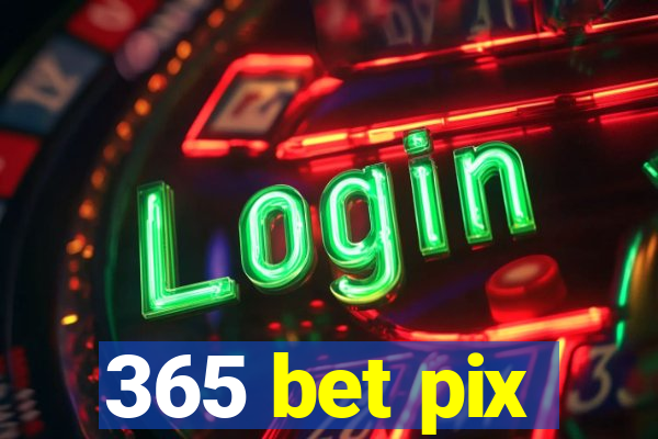 365 bet pix