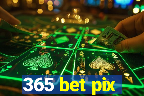 365 bet pix