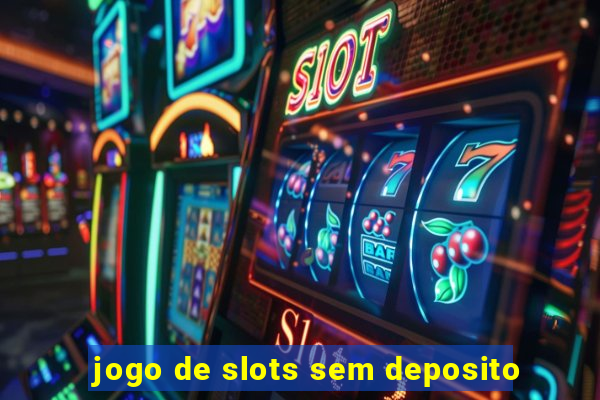 jogo de slots sem deposito