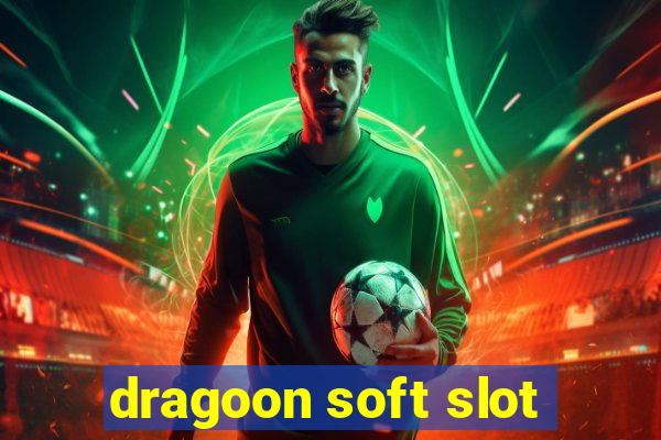 dragoon soft slot