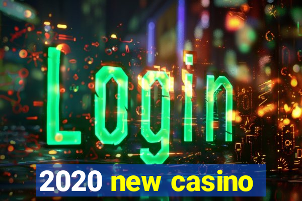 2020 new casino