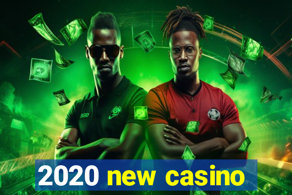 2020 new casino