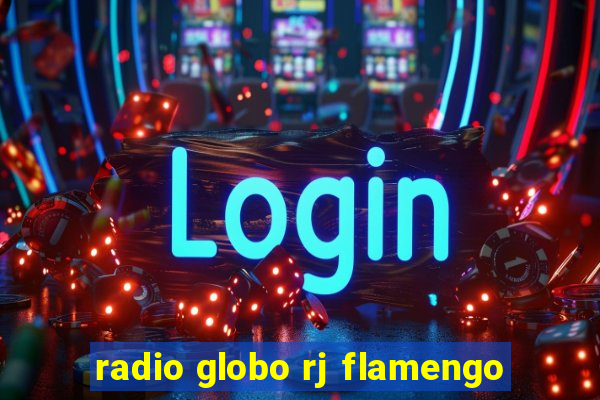 radio globo rj flamengo