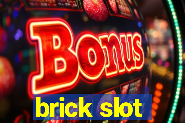 brick slot